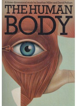 Jonathan Miller , David Pelham - The human body Jonathan Miller , David Pelham - The human body, London 1983 antikvár könyv