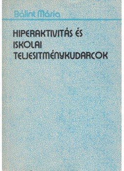 Bálint Mária - Hiperaktivitás és iskolai teljesítménykudarcok, Budapest 1987 antikvár könyv