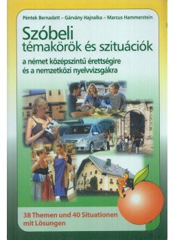 Péntek Bernadett, Gárvány Hajnalka, Hammerstein, Marcus - Szóbeli témakörök és szituációk Péntek Bernadett, Gárvány Hajnalka, Hammerstein, Marcus - Szóbeli témakörök és szituációk, Győr 0 antikvár könyv