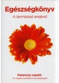 Ferenczy László - Egészségkönyv - A természet erejével az egészségért