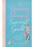Liz Fraser - The Yummy Mummy's Survival Guide