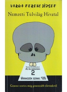 Varga Ferenc József - Nemzeti Túlvilág Hivatal (dedikált) Varga Ferenc József - Nemzeti Túlvilág Hivatal (dedikált), 2013 antikvár könyv