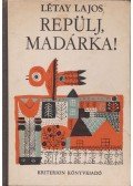 Létay Lajos - Repülj, madárka!