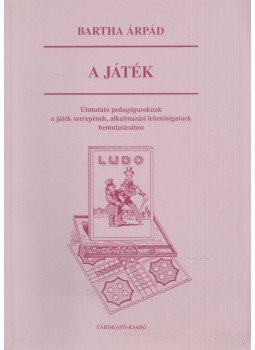 Bartha Árpád - A játék Bartha Árpád - A játék, Budapest 1994 antikvár könyv