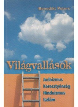 Benedikt Peters - Világvallások Benedikt Peters - Világvallások, Budapest 2005 antikvár könyv
