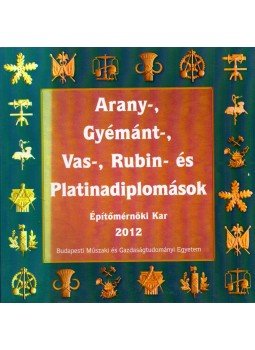 Pomáziné Gyulai Judit - Arany-, gyémánt-, vas-, rubin- és platinadiplomások - Építészmérnöki Kar 2010, Budapest 2012 antikvár könyv