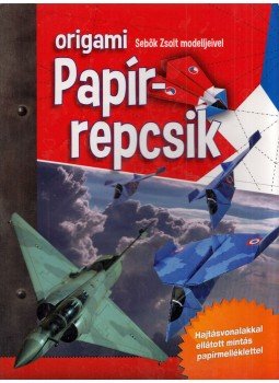 Sebők Zsolt - Origami papírrepcsik Sebők Zsolt - Origami papírrepcsik, Kisújszállás 2012 antikvár könyv