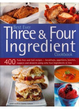 Jenny White, Joanna Farrow - Best Ever Three & Four Ingredient Cookbook Jenny White, Joanna Farrow - Best Ever Three & Four Ingredient Cookbook, St Helens, Washington 2006 antikvár könyv