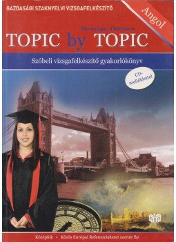 Homolya Katalin, Robert Thiessen - Topic by topic Homolya Katalin, Robert Thiessen - Topic by topic, Budapest 2009 antikvár könyv