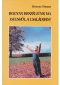 Klemens Tilmann - Hogyan beszéljünk ma Istenről a családban?
