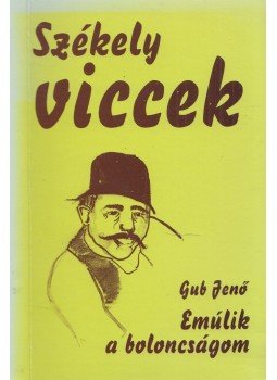 Gub Jenő - Elmúlik a boloncságom Gub Jenő - Elmúlik a boloncságom, Székelyudvarhely 2008 antikvár könyv