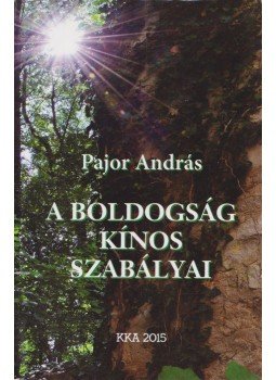 Pajor András - A boldogság kínos szabályai Pajor András - A boldogság kínos szabályai, 2015 antikvár könyv