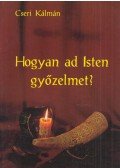 Cseri Kálmán - Hogyan ad isten győzelmet?
