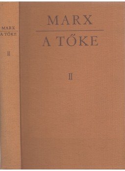 Marx Károly - A tőke II. Marx Károly - A tőke II., Budapest 1979 antikvár könyv
