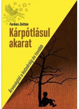Farkas Zoltán - Kárpótlásul akarat Farkas Zoltán - Kárpótlásul akarat, Budapest 2020 antikvár könyv