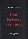 Kántor Zsolt - Jézus Krisztus Szarvason (dedikált)