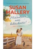 Susan Mallery - Másodszor nem hibázhatsz!