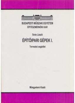 Soós László - Építőipari gépek I. Soós László - Építőipari gépek I., Budapest 1999 antikvár könyv
