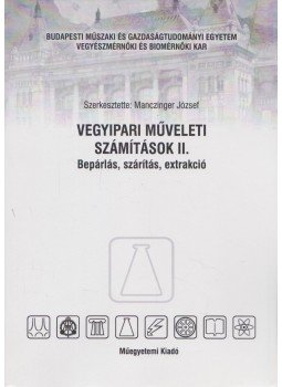 Manczinger József (szerk.) - Vegyipari műveleti számítások II. Manczinger József (szerk.) - Vegyipari műveleti számítások II., Budapest 2007 antikvár könyv