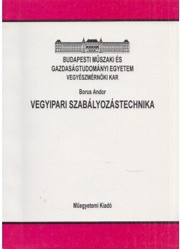 Dr. Borus Andor, Földes Péter - Vegyipari szabályozástechnika Dr. Borus Andor, Földes Péter - Vegyipari szabályozástechnika, Budapest 2001 antikvár könyv