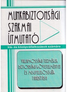 Balla Béla - Villamossági termékek biztonsági követelményei és megfelelőlésük tanúsítása, Budapest 2001 antikvár könyv