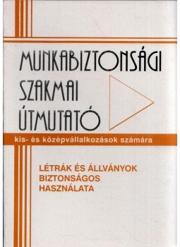 Lantos Géza - Létrák és állványok biztonságos használata, Budapest 2006 antikvár könyv