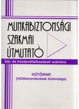 Timári Imre - Hűtőipar (Hűtőberendezések biztonsága), Budapest 2006 antikvár könyv
