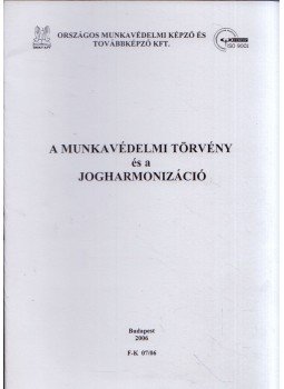 Váró György - A munkavédelmi törvény és a jogharmonizáció Váró György - A munkavédelmi törvény és a jogharmonizáció, Budapest 2006 antikvár könyv