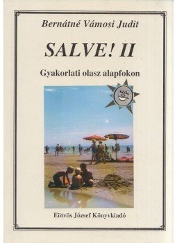 Bernátné Vámosi Judit - Salve! II - Gyakorlati olasz alapfokon Bernátné Vámosi Judit - Salve! II - Gyakorlati olasz alapfokon, Budapest 2003 antikvár könyv