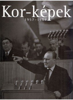 Vince Mátyás, Féner Tamás - Kor-képek 1957-1967 Vince Mátyás, Féner Tamás - Kor-képek 1957-1967, Budapest 2008 antikvár könyv