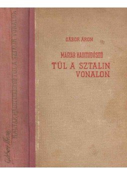 Gábor Áron - Magyar haditudósító túl a Sztalin-vonalon, Budapest 0 antikvár könyv