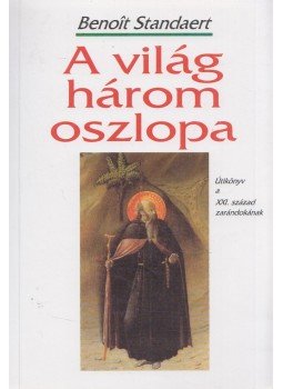 Benoit Standaert - A világ három oszlopa Benoit Standaert - A világ három oszlopa, Pannonhalma 2000 antikvár könyv