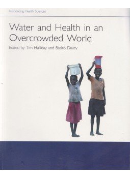Tim Halliday, Basiro Davey - Water and Health in an Overcrowded World Tim Halliday, Basiro Davey - Water and Health in an Overcrowded World, Oxford 2007 antikvár könyv