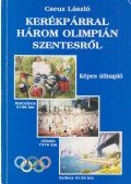 Cseuz László - Kerékpárral három olimpián Szentesről (dedikált)
