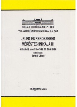 Schnell László - Schnell László Jelek és rendszerek méréstechnikája III., Budapest 1999 antikvár könyv