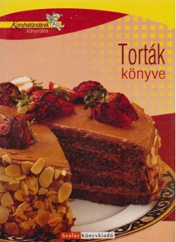 Nagy Elvira, Pelle Józsefné - Torták könyve Nagy Elvira, Pelle Józsefné - Torták könyve, Kisújszállás 2006 antikvár könyv