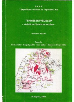 Csima Péter, Gergely Attila, Kiss Gábor, Módosné Bugyi Ildikó - Természetvédelem - védett területek tervezése Csima Péter, Gergely Attila, Kiss Gábor, Módosné Bugyi Ildikó - Természetvédelem - védett területek tervezése, Budapest 2004 antikvár könyv