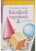 Vekerdy Tamás - Kicsikről nagyoknak