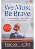 Frances Liardet - We Must Be Brave