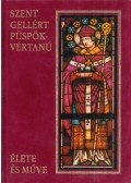 Püspöki Nagy Péter - Szent-Gellért csanádi püspök-vértanú élete és művei (dedikált)