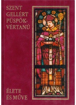 Püspöki Nagy Péter - Szent-Gellért csanádi püspök-vértanú élete és művei (dedikált) Püspöki Nagy Péter - Szent-Gellért csanádi püspök-vértanú élete és művei (dedikált), Budapest 2002 antikvár könyv