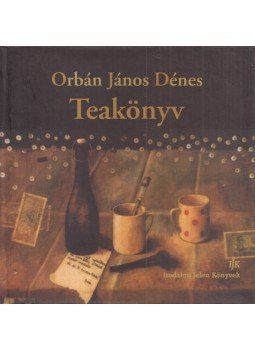 Orbán János Dénes - Teakönyv Orbán János Dénes - Teakönyv, Arad 2003 antikvár könyv