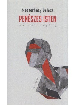 Mesterházy Balázs - Penészes isten Mesterházy Balázs - Penészes isten, Budapest 2021 antikvár könyv