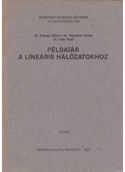Dr. Prónay Gábor, Solymosi János, Dr. Trón Tibor - Példatár a lineáris hálózatokhoz, Budapest 1992 antikvár könyv