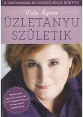 Vida Ágnes - Üzletanyu ​születik (Dedikált)