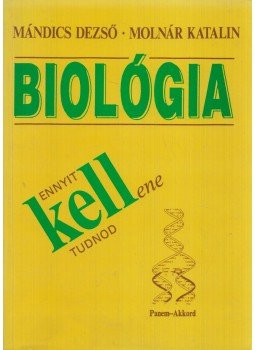 Molnár Katalin, Mándics Dezső - Biológia - Ennyit kell(ene) tudnod Molnár Katalin, Mándics Dezső - Biológia - Ennyit kell(ene) tudnod, Budapest 1996 antikvár könyv