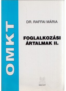 Raffai Mária - Foglalkozási ártalmak II. Raffai Mária - Foglalkozási ártalmak II., Budapest 2007 antikvár könyv