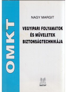 Nagy Margit - Vegyipari folyamatok és műveletek biztonságtechnikája, Budapest 2008 antikvár könyv
