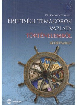 Dr. Boronkai Szabolcs - Érettségi témakörök vázlata történelemből (középszint) Dr. Boronkai Szabolcs - Érettségi témakörök vázlata történelemből (középszint), Budapest 0 antikvár könyv