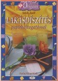 Sebők Zsolt - Lakásdíszítés papírhajtogatással